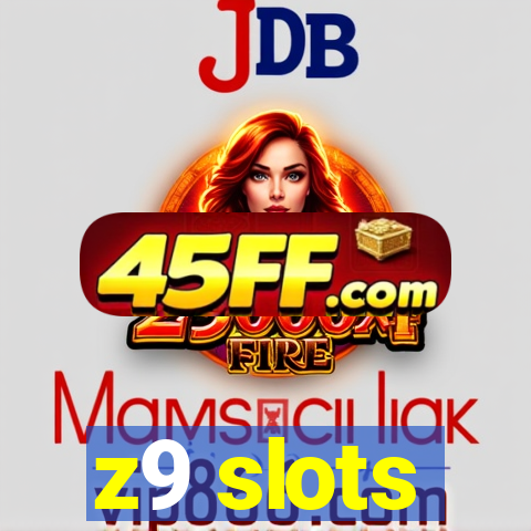 z9 slots